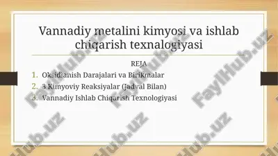 vannadiy metalining kimyo sivaishlabchiqarish texnologiyasi — PPTX