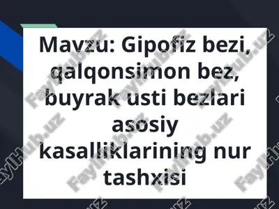 gipofiz bezi, qalqonsimon bez, buyrak usti bezlari asosiy kasalliklarining nur tashxisi — PPTX