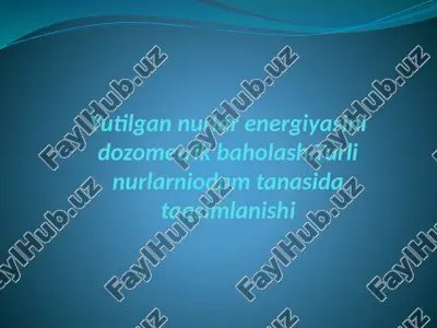 yutilgan nurlar energiyasini dozometrik baholash — PPTX