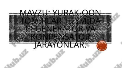 yurak-qon tomirlar tizimida regenerator va konpensator jarayonlar — PPTX