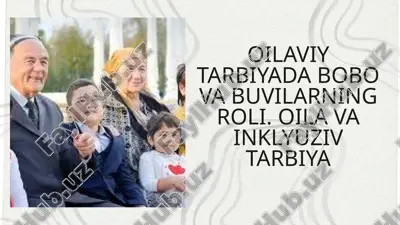 oilaviy tarbiyada bobo va buvilarning roli — PPTX