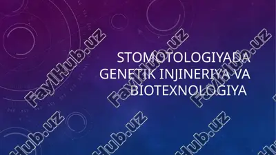 stomatologiyada genetik inzhineriya va biotexnologiya — PPTX