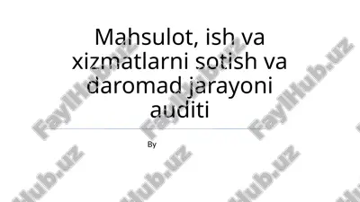 mahsulot, ish va xizmatlarni sotish va daromad jarayoni auditi — PPTX