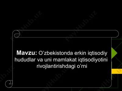 o’zbekistonda erkin iqtisodiy hududlar va uni mamlakat iqtisodiyotini rivojlantirishdagi o’rni — PPT