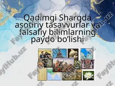 qadimgi sharqda asotiriy tasavvurlar va falsafiy bilimlarning paydo bo’lishi — PPTX