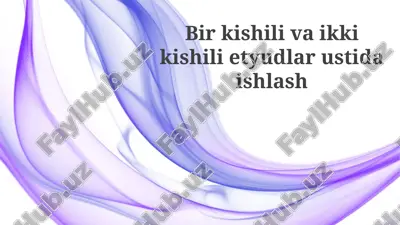 bir kishilik va ikki kishilik etyudlar ustida ishlash — PPTX