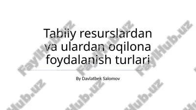tabiiy resurslardan va ulardan oqilona foydalanish turlari — PPTX