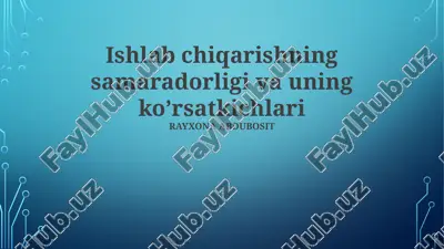 ishlab chiqarishning samaradorligi va uning ko’rsatkichlari — PPTX