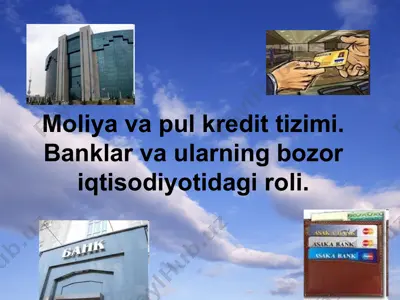 moliya va pul kredit tizimi. banklar va ularning bozor iqtisodiyotidagi roli — PPT