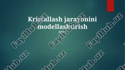 kristallash jarayonini modellashtirish — PPTX