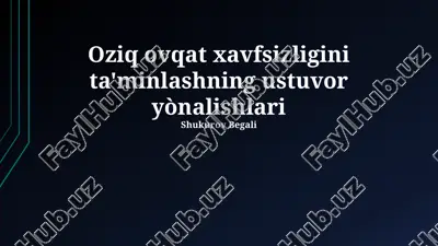 oziq-ovqat xavfsizligini ta'minlashning ustuvor yònalishlari — PPTX