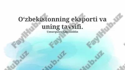 o‘zbekistonning eksporti va uning tavsifi. — PPTX