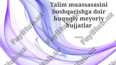 ta'lim muassasasini boshqarishga doir huquqiy meyoriy hujjatlar — PPTX