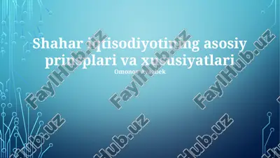 shahar iqtisodiyotining asosiy prinsplari va xususiyatlari — PPTX