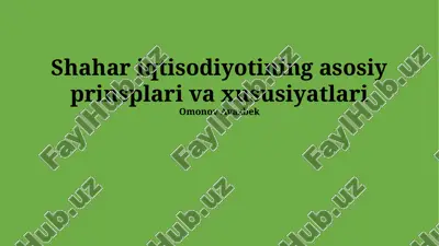 shahar iqtisodiyotining asosiy prinsplari va xususiyatlari — PPTX