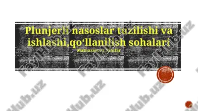 plunjerli nasoslar tuzilishi va ishlashi,qoʻllanilish sohalari — PPTX