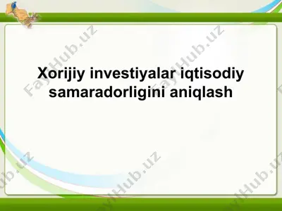 xorijiy investiyalar iqtisodiy samaradorligini aniqlash — PPT