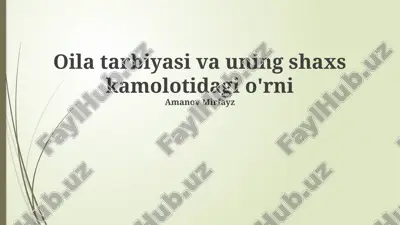oila tarbiyasi va uning shaxs kamolotidagi o'rni — PPTX
