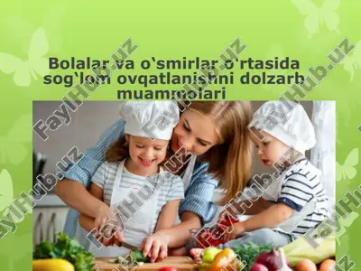 bolalar va o'qituvchilar o'rtasida sog'liq ovqatlanishi muammolari — PPTX