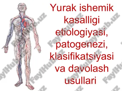 yurak ishemik kasalligietiologiyasi, patogenezi, klasifikatsiyasi va davolash usullari — PPT