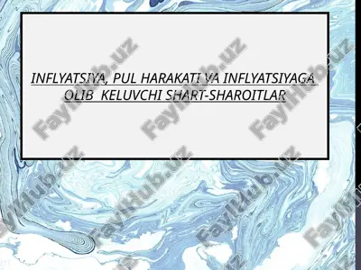 inflyatsiya, pul harakati va inflyatsiyaga olib keluvchi shart-sharoitlar — PPT