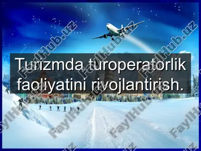 turizmda turoperatorlik faoliyatini rivojlantirish — PPT