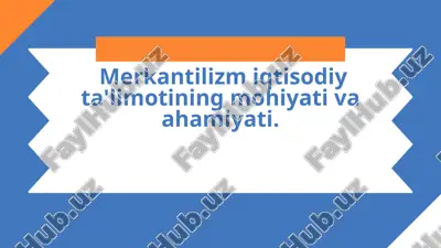 merkantilizm iqtisodiy ta'limotining mohiyati va ahamiyati — PPTX