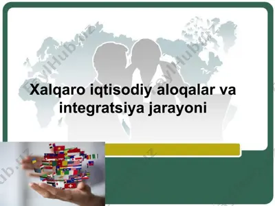 xalqaro iqtisodiy aloqalar va integratsiya jarayoni — PPT