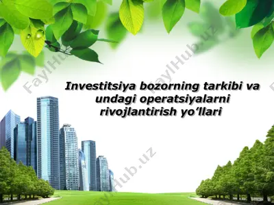 investitsiya bozorning tarkibi va undagi operatsiyalarni rivojlantirish yo’llari — PPT