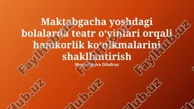 maktabgacha yoshdagi bolalarda teatr oʻyinlari orqali hamkorlik koʻnikmalarini shakllantirish — PPTX