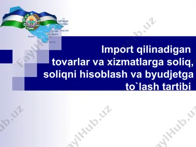 import qilinadigan tovarlar va xizmatlarga soliq, soliqni hisoblash va byudjetga to`lash tartibi — PPT