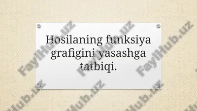 hosilaning funksiya grafigini yasashga tatbiqi. — PPTX