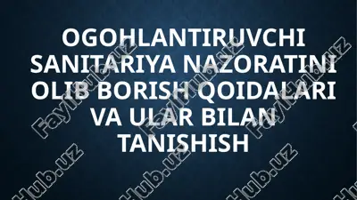 ogohlantiruvchi sanitariya nazoratini olib borish qoidalar va ularga birlan tanishish — PPTX