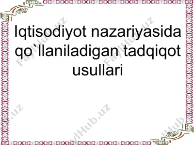 iqtisodiyot nazariyasida qo\\'llaniladigan tadqiqot usullari — PPT