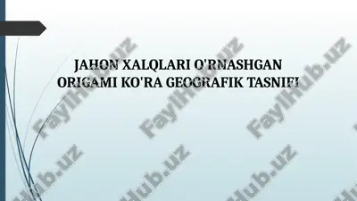jahon xalqlari o'rnashgan origami ko'ra geografik tasnifi — PPTX