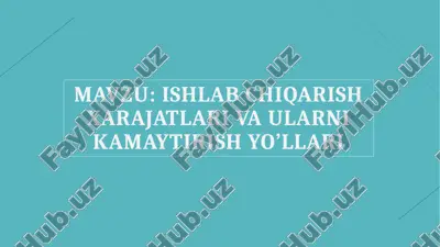 ishlab chiqarish xarajatlari va ularni kamaytirish yo’llari — PPTX