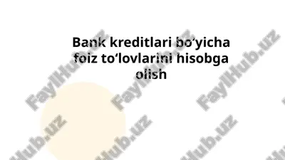 bank kreditlari bo‘yicha foiz to‘lovlarini hisobga olish — PPTX