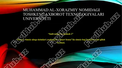 simsiz aloqa tizimlari yordamida “smart house”da simsiz bog’lanishni hosil qilish loyihasi. — PPTX