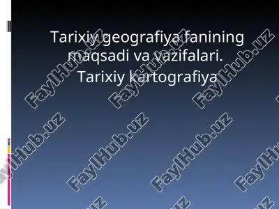 tarixiy geografiya fanining maqsadi va vazifalari — PPT