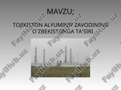 tojikiston alyuminiy zavodining o`zbekistonga ta'siri — PPT