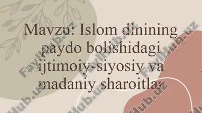 islom dinining paydo bolishidagi ijtimoiy-siyosiy va madaniy sharoitlar — PPTX