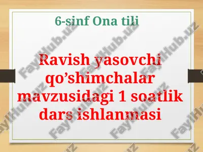 ravish yasovchi qo’shimchalar mavzusidagi 1 soatlik dars ishlanmasi — PPTX