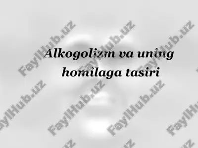 alkogolizm va uning homilaga tasiri — PPTX