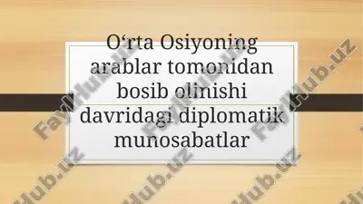 o‘rta osiyoning arablar tomonidan bosib olinishi davridagi diplomatik munosabatlar — PPTX