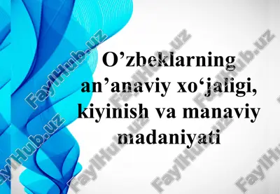 o’zbeklarning an’anaviy xo‘jaligi, kiyinish va manaviy madaniyati — PPTX
