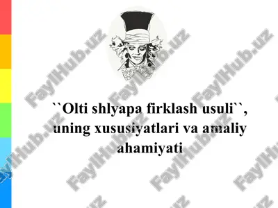 olti shlyapa firklash usuli``, uning xususiyatlari va amaliy ahamiyati — PPTX