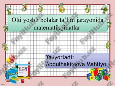 olti yoshli bolalar ta’lim jarayonida matematik jihatlar — PPTX