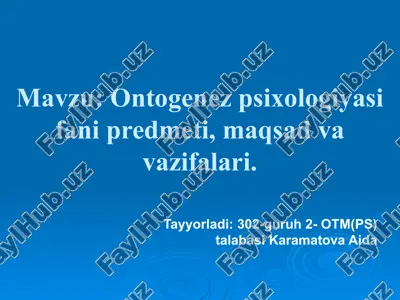 ontogenez psixologiyasi fani predmeti, maqsad va vazifalari — PPTX