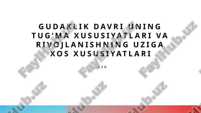 gudaklik davri uning tugʻma xususiyatlari va rivojlanishning uziga xos xususiyatlari — PPTX