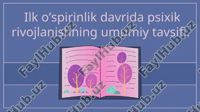 ilk oʼspirinlik davrida psixik rivojlanishning umumiy tavsifi — PPTX